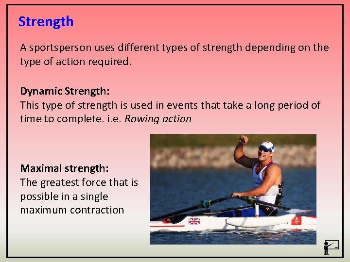 Strength A sportsperson uses different types of strength depending on the type of action