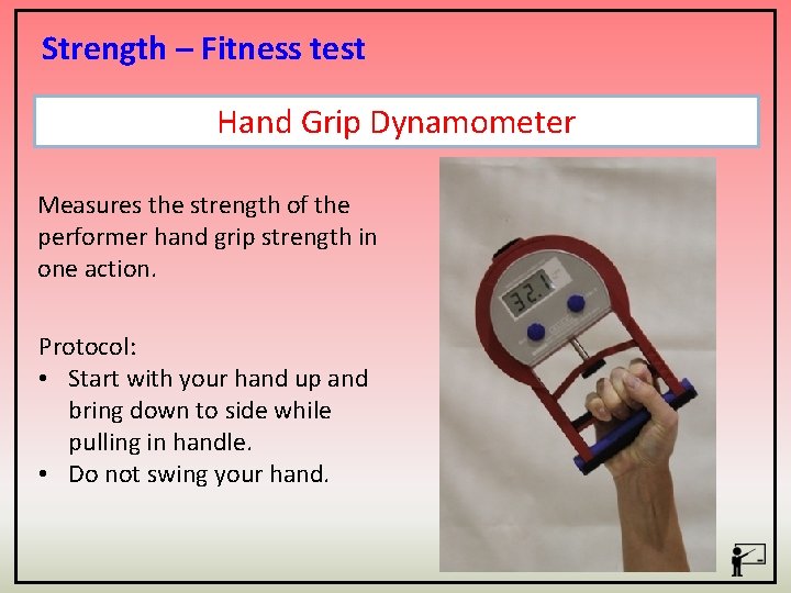 Strength – Fitness test Hand Grip Dynamometer Measures the strength of the performer hand