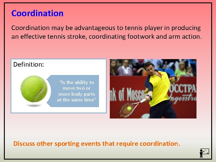 Coordination may be advantageous to tennis player in producing an effective tennis stroke, coordinating