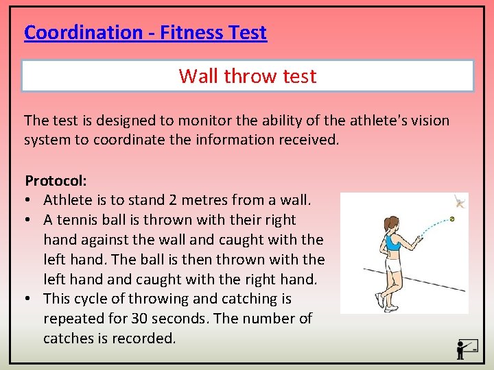 Coordination - Fitness Test Wall throw test The test is designed to monitor the