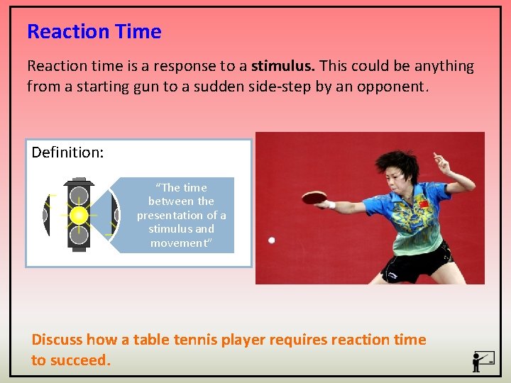 Reaction Time Reaction time is a response to a stimulus. This could be anything