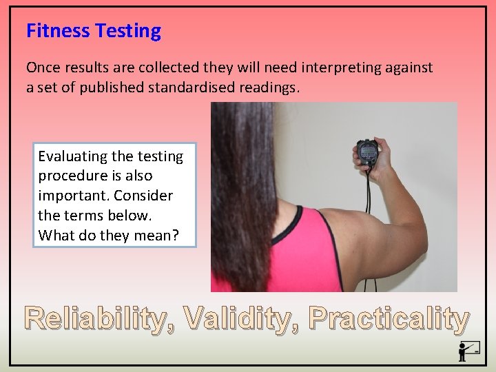 Fitness Testing Once results are collected they will need interpreting against a set of