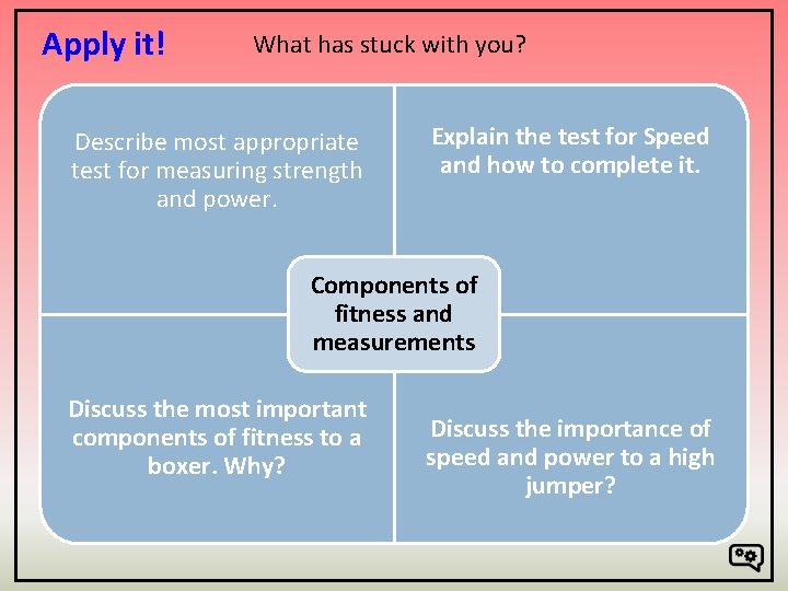 Apply it! What has stuck with you? Describe most appropriate test for measuring strength