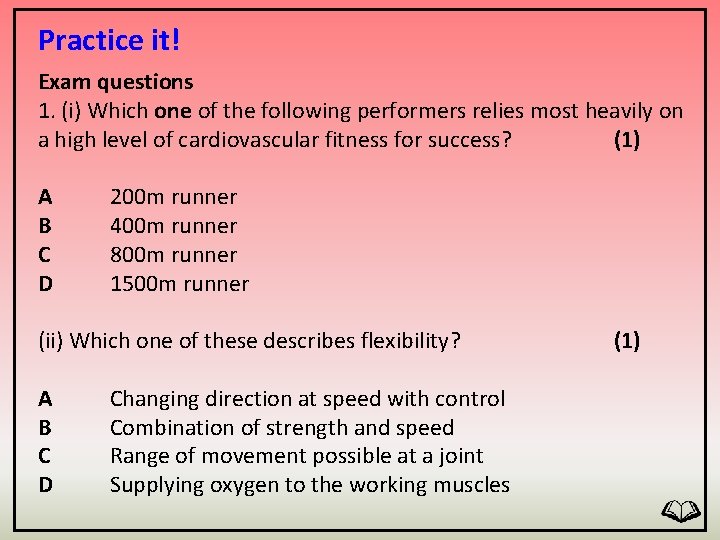 Practice it! Exam questions 1. (i) Which one of the following performers relies most