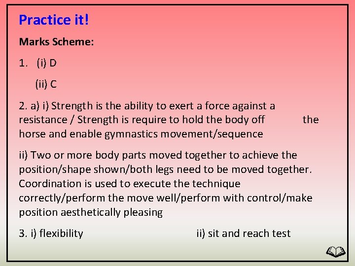 Practice it! Marks Scheme: 1. (i) D (ii) C 2. a) i) Strength is