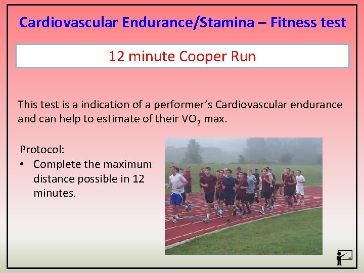 Cardiovascular Endurance/Stamina – Fitness test 12 minute Cooper Run This test is a indication