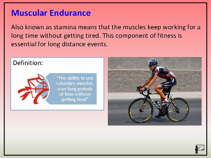 Muscular Endurance Also known as stamina means that the muscles keep working for a