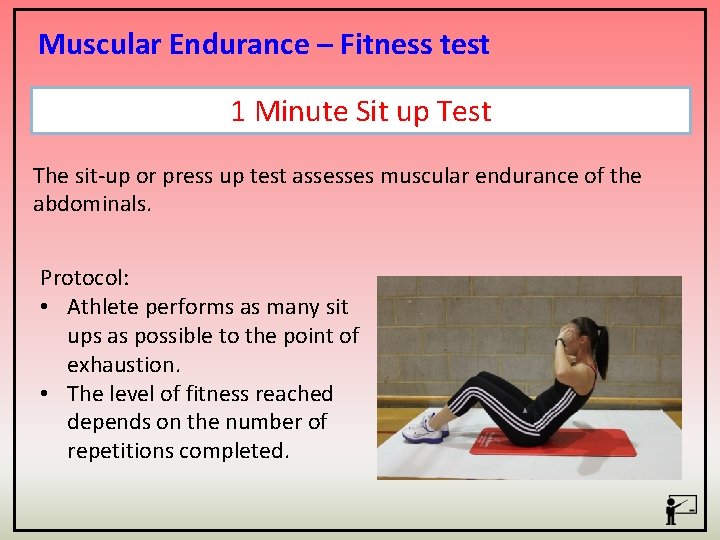 Muscular Endurance – Fitness test 1 Minute Sit up Test The sit-up or press