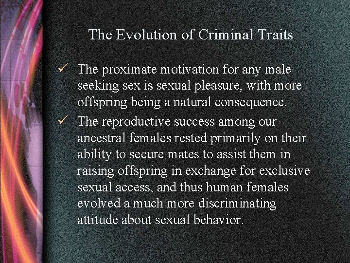 The Evolution of Criminal Traits ü The proximate motivation for any male seeking sex