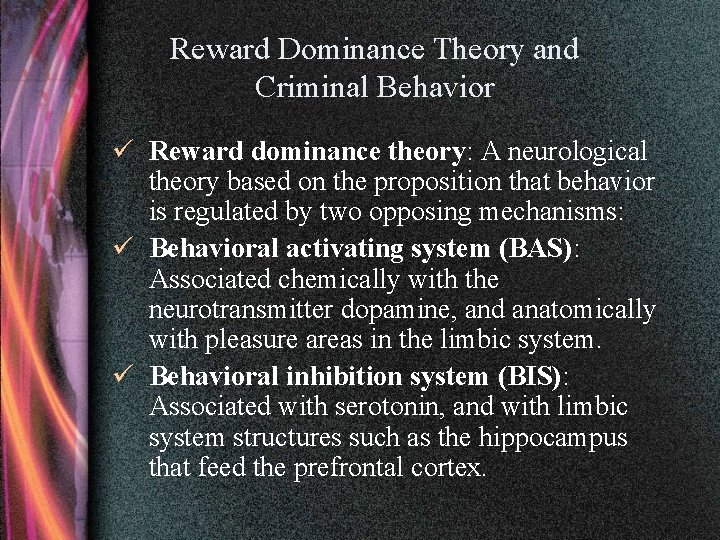 Reward Dominance Theory and Criminal Behavior ü Reward dominance theory: A neurological theory based