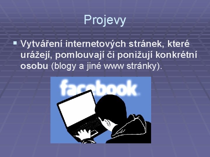 Projevy § Vytváření internetových stránek, které urážejí, pomlouvají či ponižují konkrétní osobu (blogy a