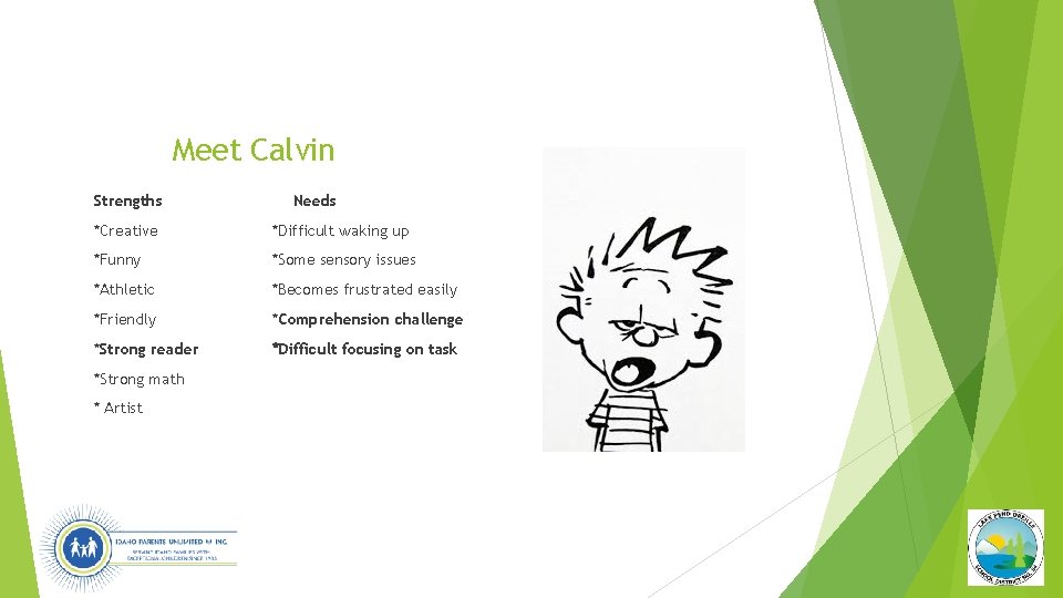 Meet Calvin Strengths Needs *Creative *Difficult waking up *Funny *Some sensory issues *Athletic *Becomes