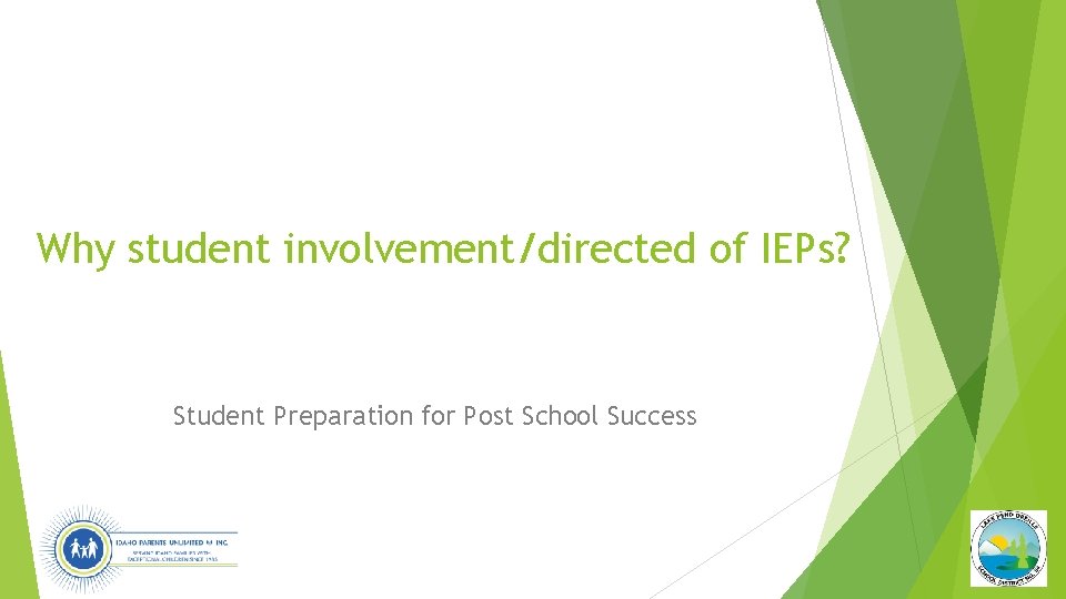Why student involvement/directed of IEPs? Student Preparation for Post School Success 