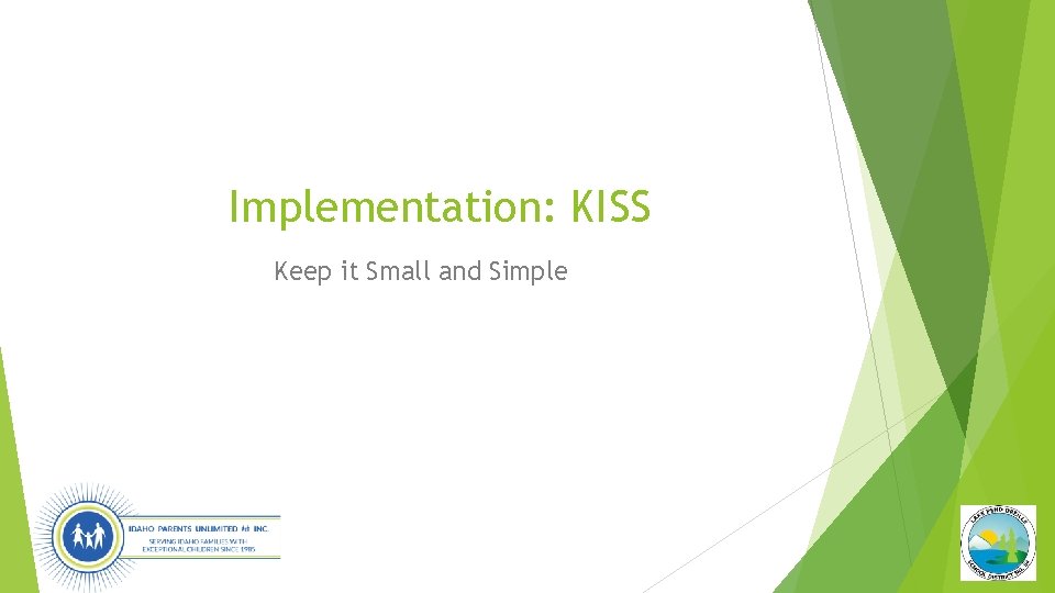 Implementation: KISS Keep it Small and Simple 