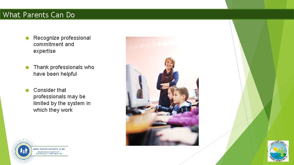 What Parents Can Do Recognize professional commitment and expertise Thank professionals who have been