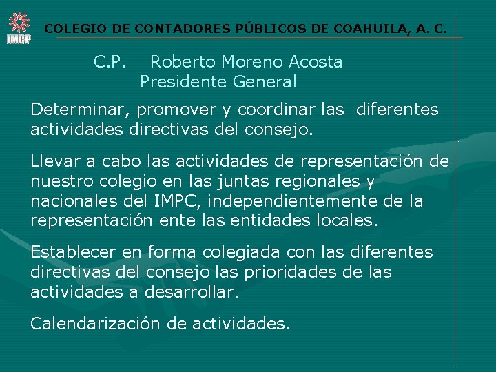 COLEGIO DE CONTADORES PÚBLICOS DE COAHUILA, A. C. P. Roberto Moreno Acosta Presidente General