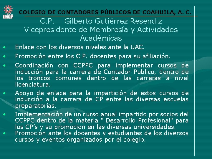 COLEGIO DE CONTADORES PÚBLICOS DE COAHUILA, A. C. P. Gilberto Gutiérrez Resendiz Vicepresidente de