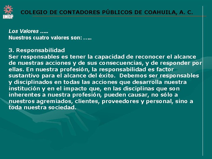 COLEGIO DE CONTADORES PÚBLICOS DE COAHUILA, A. C. Los Valores …. . Nuestros cuatro