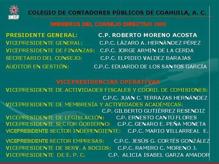 COLEGIO DE CONTADORES PÚBLICOS DE COAHUILA, A. C. MIEMBROS DEL CONSEJO DIRECTIVO 2008 PRESIDENTE