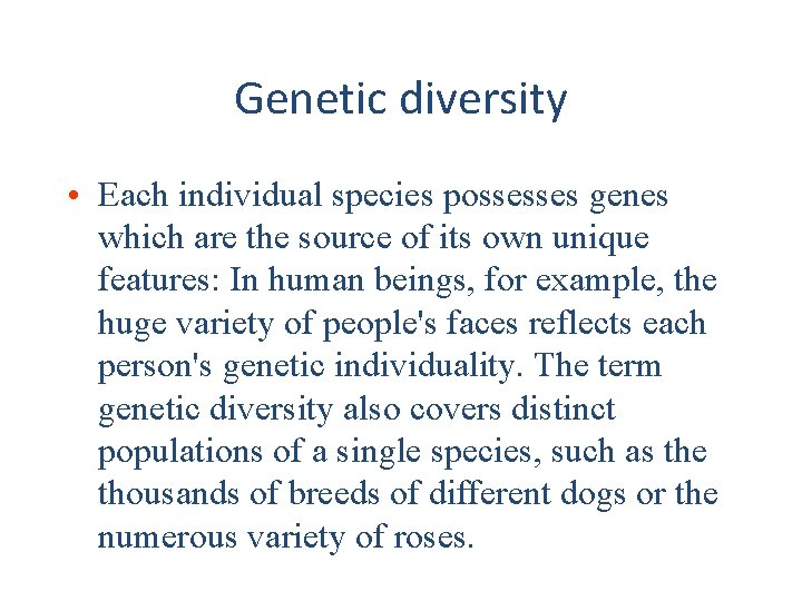 Genetic diversity • Each individual species possesses genes which are the source of its