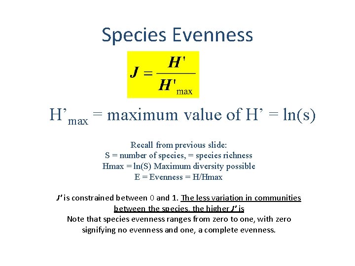 Species Evenness H’max = maximum value of H’ = ln(s) Recall from previous slide: