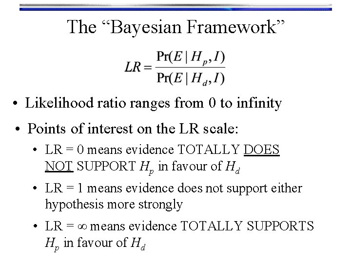 The “Bayesian Framework” • Likelihood ratio ranges from 0 to infinity • Points of