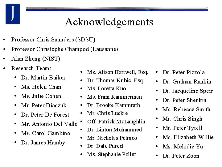 Acknowledgements • Professor Chris Saunders (SDSU) • Professor Christophe Champod (Lausanne) • Alan Zheng