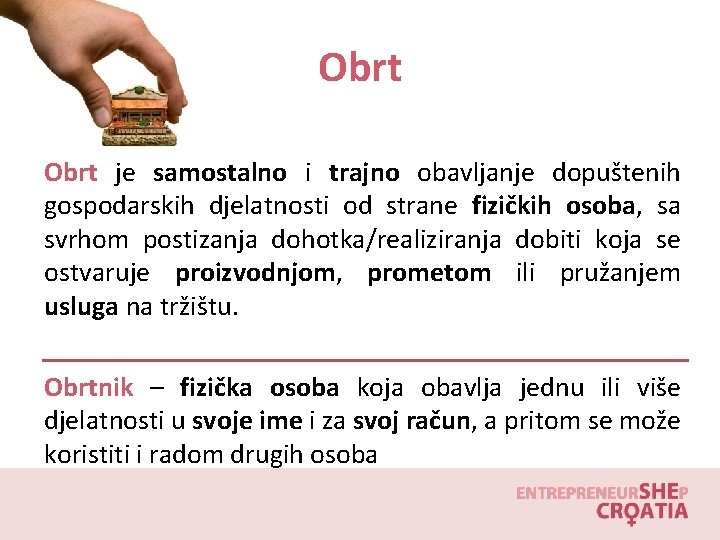 Obrt je samostalno i trajno obavljanje dopuštenih gospodarskih djelatnosti od strane fizičkih osoba, sa