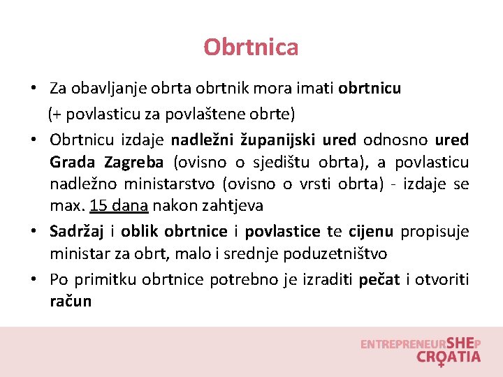 Obrtnica • Za obavljanje obrta obrtnik mora imati obrtnicu (+ povlasticu za povlaštene obrte)