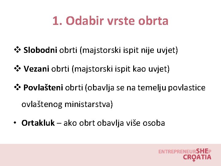 1. Odabir vrste obrta v Slobodni obrti (majstorski ispit nije uvjet) v Vezani obrti