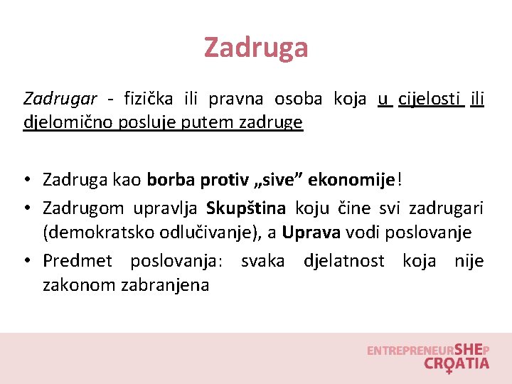 Zadrugar - fizička ili pravna osoba koja u cijelosti ili djelomično posluje putem zadruge