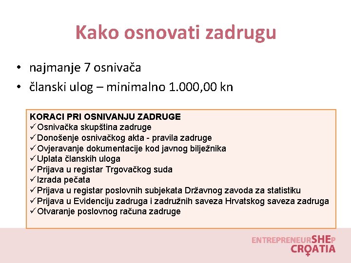 Kako osnovati zadrugu • najmanje 7 osnivača • članski ulog – minimalno 1. 000,