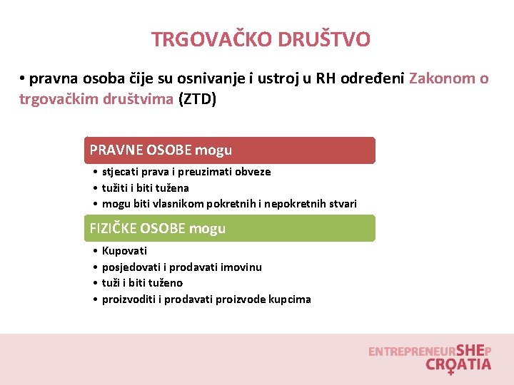 TRGOVAČKO DRUŠTVO • pravna osoba čije su osnivanje i ustroj u RH određeni Zakonom