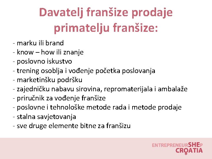 Davatelj franšize prodaje primatelju franšize: - marku ili brand - know – how ili