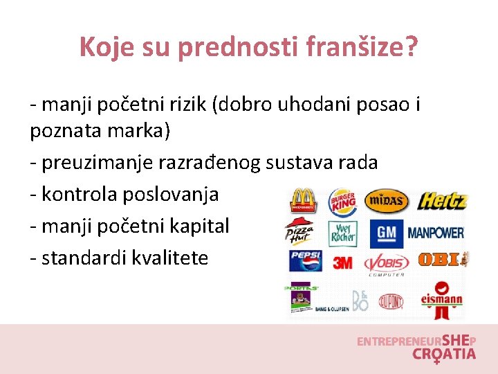 Koje su prednosti franšize? - manji početni rizik (dobro uhodani posao i poznata marka)