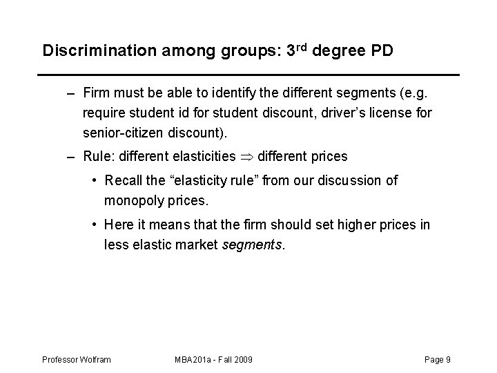 Discrimination among groups: 3 rd degree PD – Firm must be able to identify