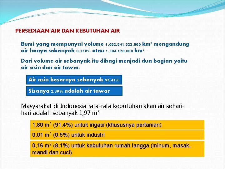 PERSEDIAAN AIR DAN KEBUTUHAN AIR Bumi yang mempunyai volume 1. 082. 841. 322. 000