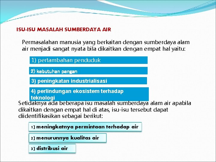 ISU-ISU MASALAH SUMBERDAYA AIR Permasalahan manusia yang berkaitan dengan sumberdaya alam air menjadi sangat