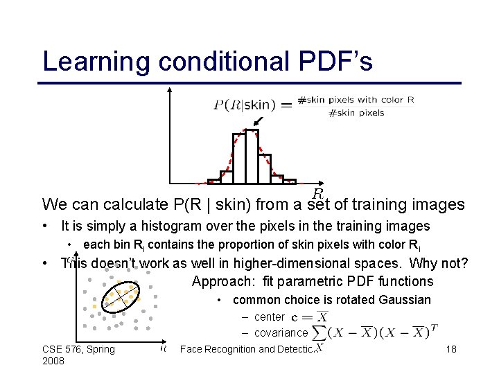 Learning conditional PDF’s We can calculate P(R | skin) from a set of training