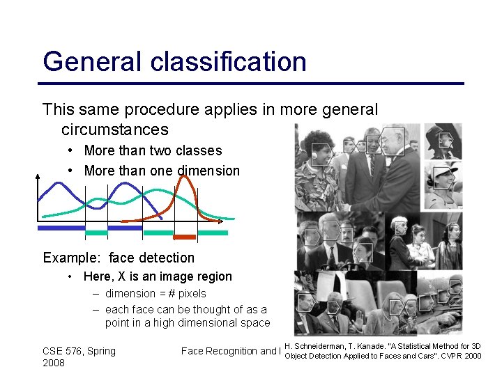 General classification This same procedure applies in more general circumstances • More than two