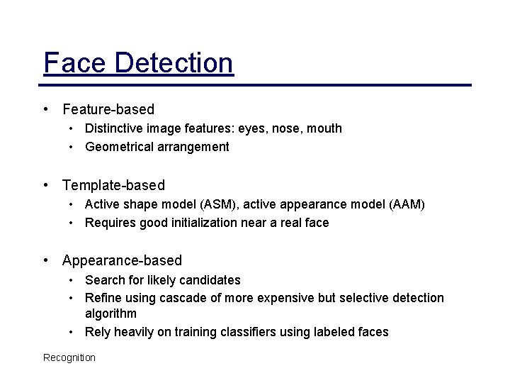 Face Detection • Feature-based • Distinctive image features: eyes, nose, mouth • Geometrical arrangement