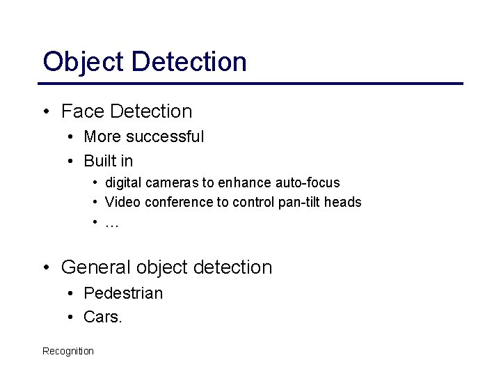 Object Detection • Face Detection • More successful • Built in • digital cameras