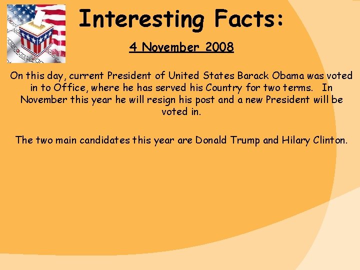 Interesting Facts: 4 November 2008 On this day, current President of United States Barack