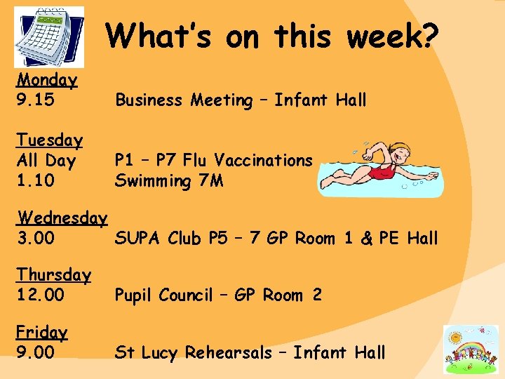 What’s on this week? Monday 9. 15 Business Meeting – Infant Hall Tuesday All
