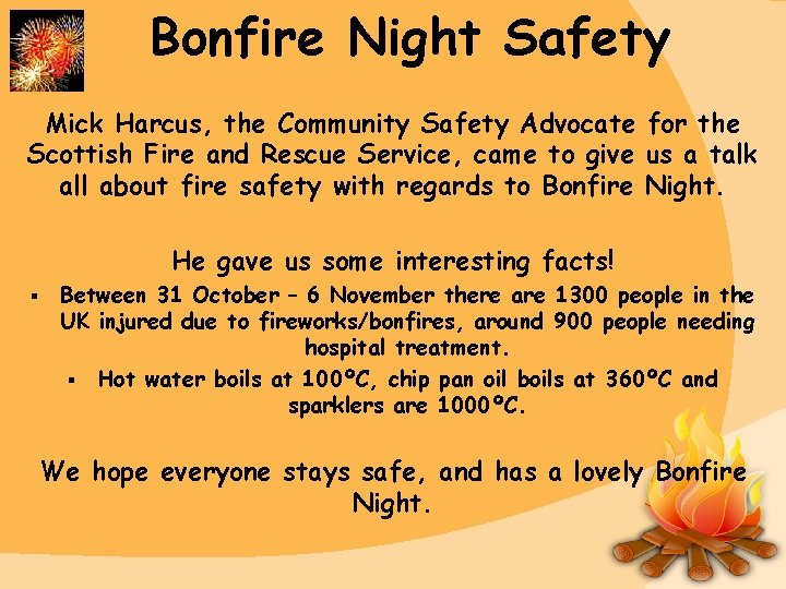 Bonfire Night Safety Mick Harcus, the Community Safety Advocate for the Scottish Fire and