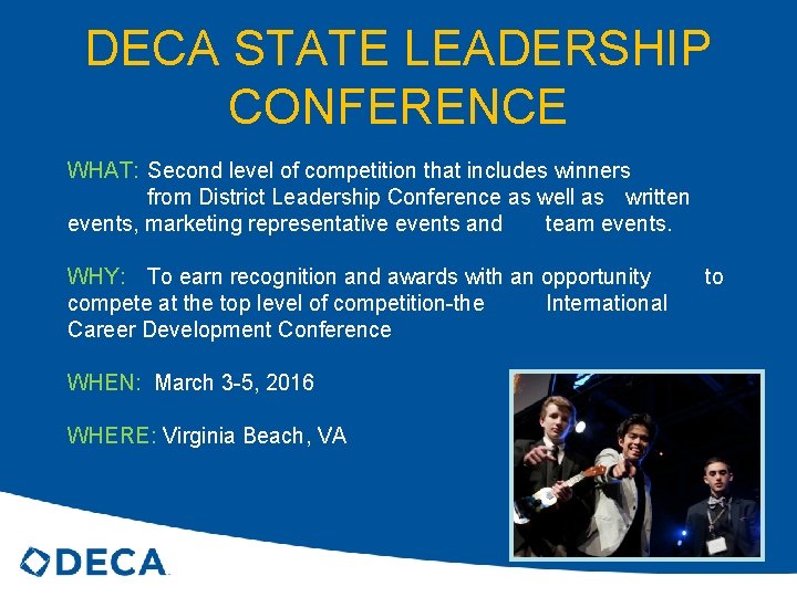 DECA STATE LEADERSHIP CONFERENCE WHAT: Second level of competition that includes winners from District