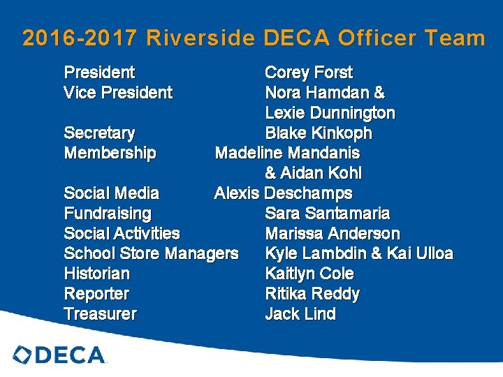 2016 -2017 Riverside DECA Officer Team President Vice President Corey Forst Nora Hamdan &