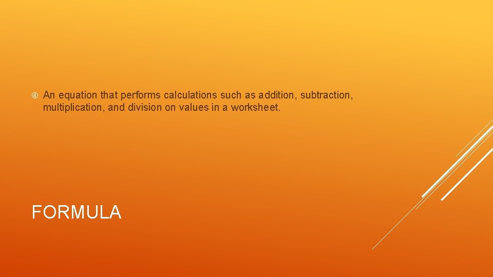  An equation that performs calculations such as addition, subtraction, multiplication, and division on