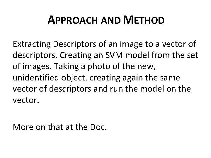 APPROACH AND METHOD Extracting Descriptors of an image to a vector of descriptors. Creating APPROACH AND METHOD Extracting Descriptors of an image to a vector of descriptors. Creating