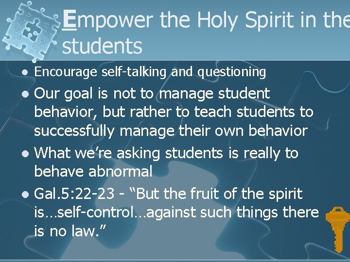 Empower the Holy Spirit in the students l Encourage self-talking and questioning Our goal